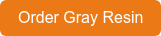 Order Gray Resin