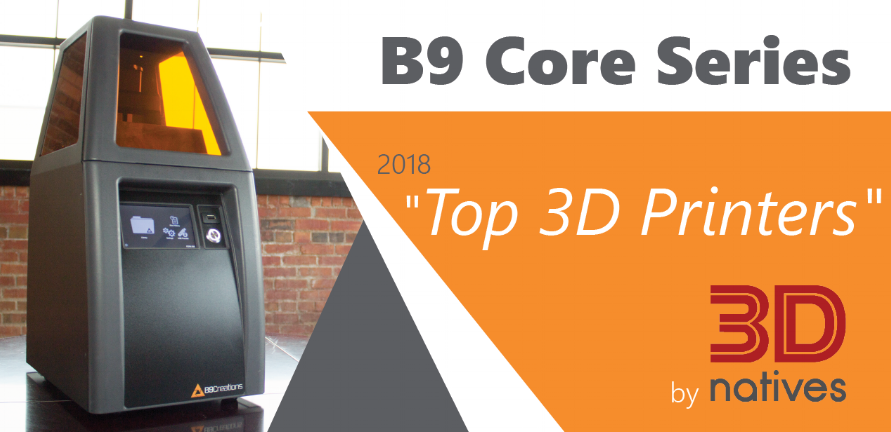 B9 Core Series Makes 3D Native's 2018 