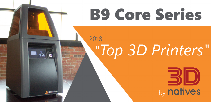 B9 Core Series Makes 3D Native's 2018 