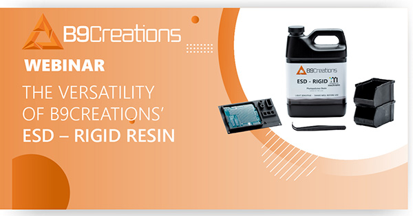 Webinar: The Versatility of B9Creations' ESD - Rigid Resin